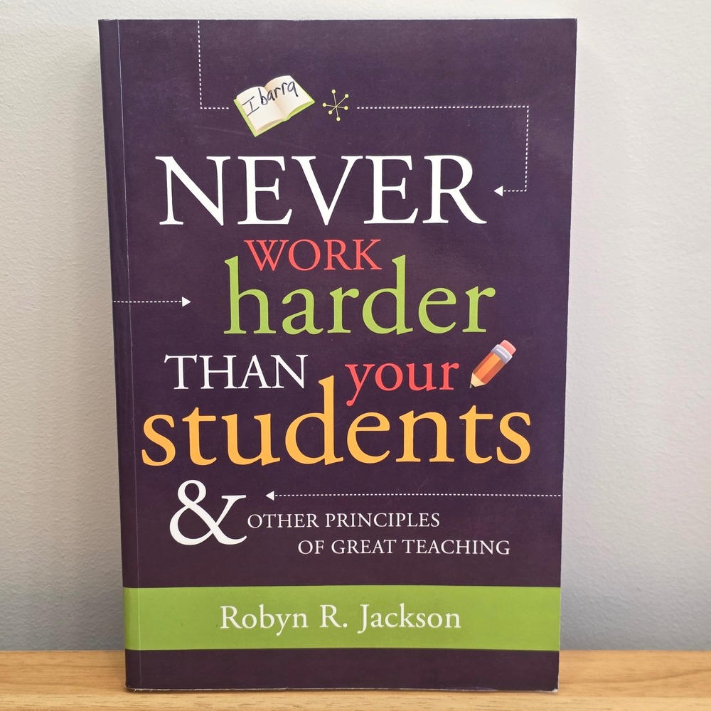 Never Work Harder Than Your Students by‎ Robyn R Jackson
